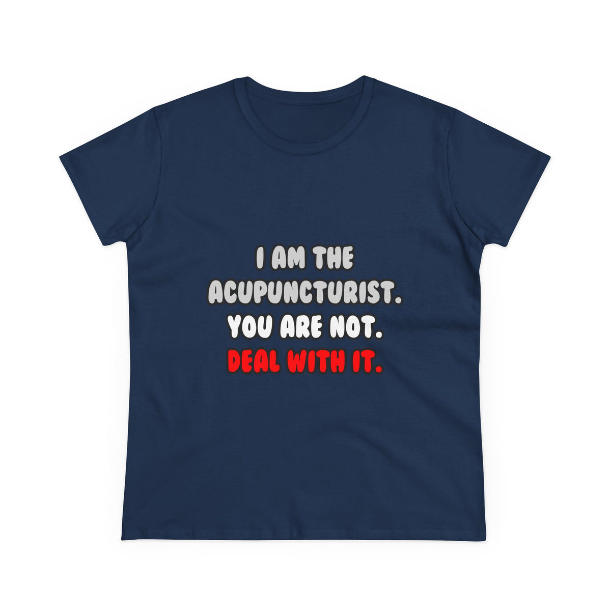 Deal With It ... Funny Acupuncturist - Women's Midweight Cotton Tee