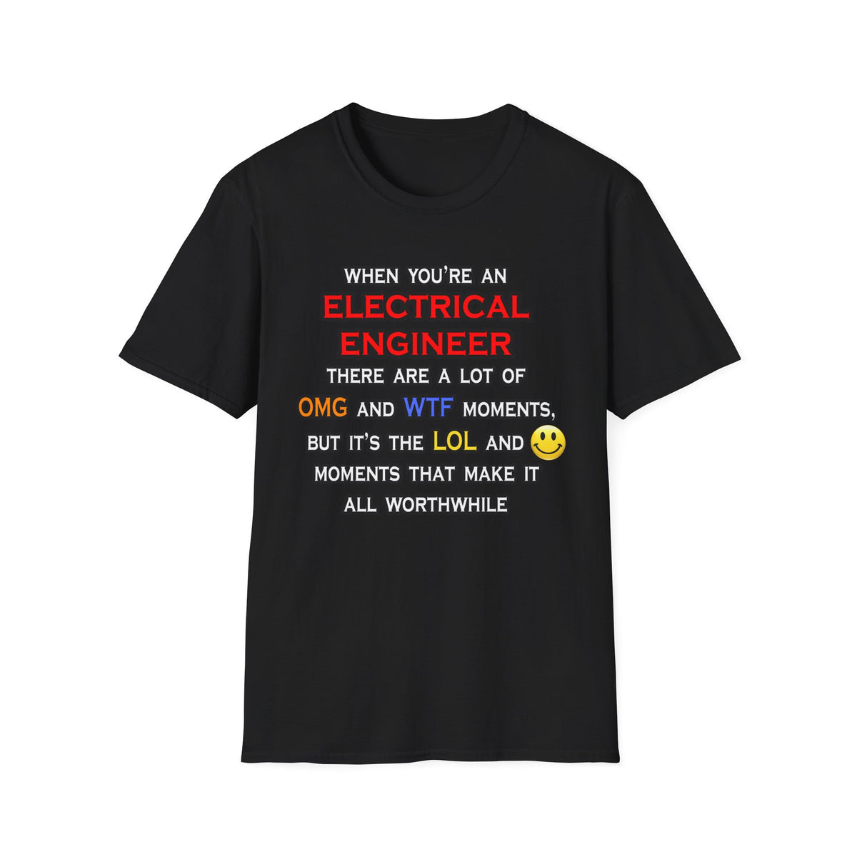 Funny Electrical Engineer ... OMG WTF LOL - Unisex Softstyle T-Shirt