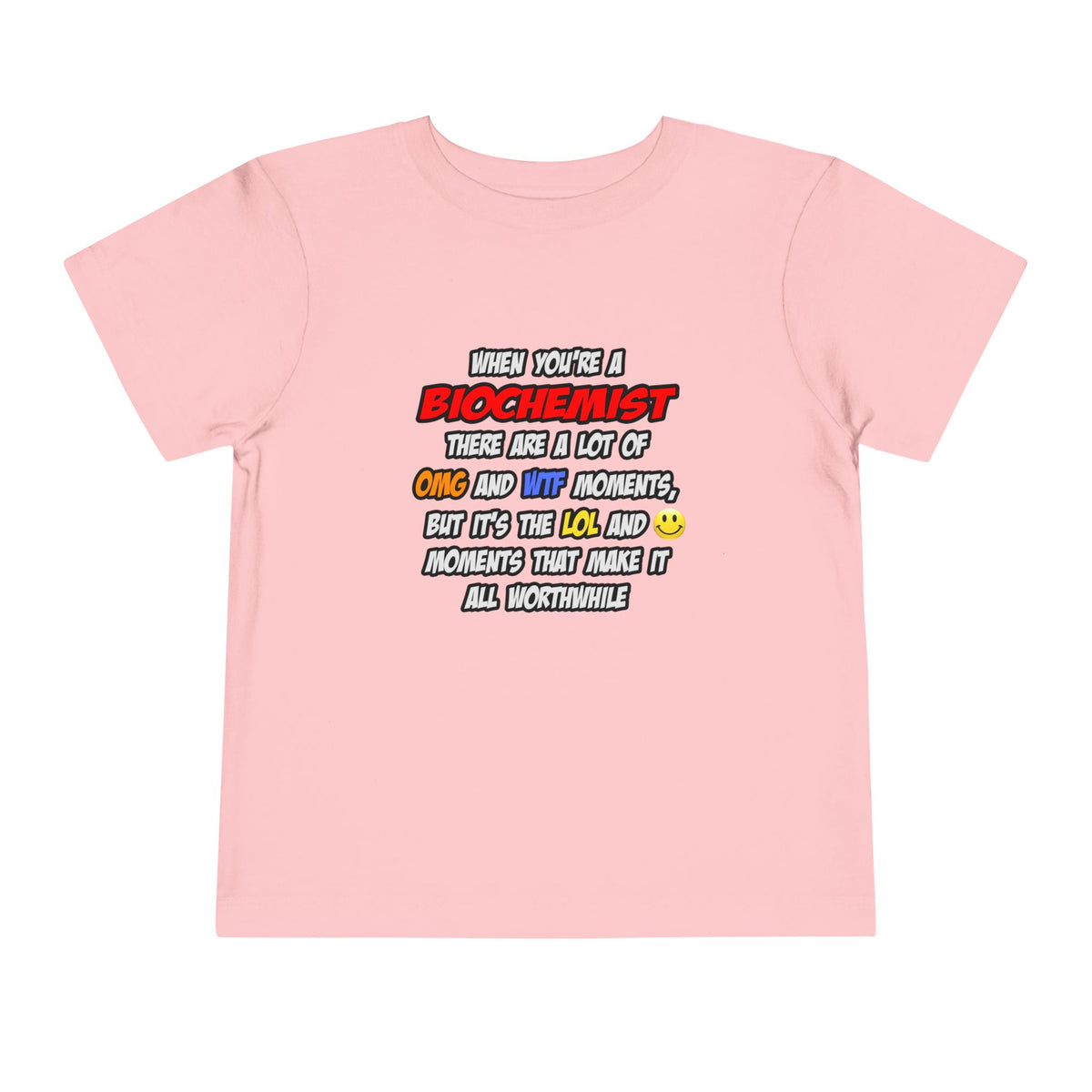 Biochemist .. OMG WTF LOL - Toddler Short Sleeve Tee