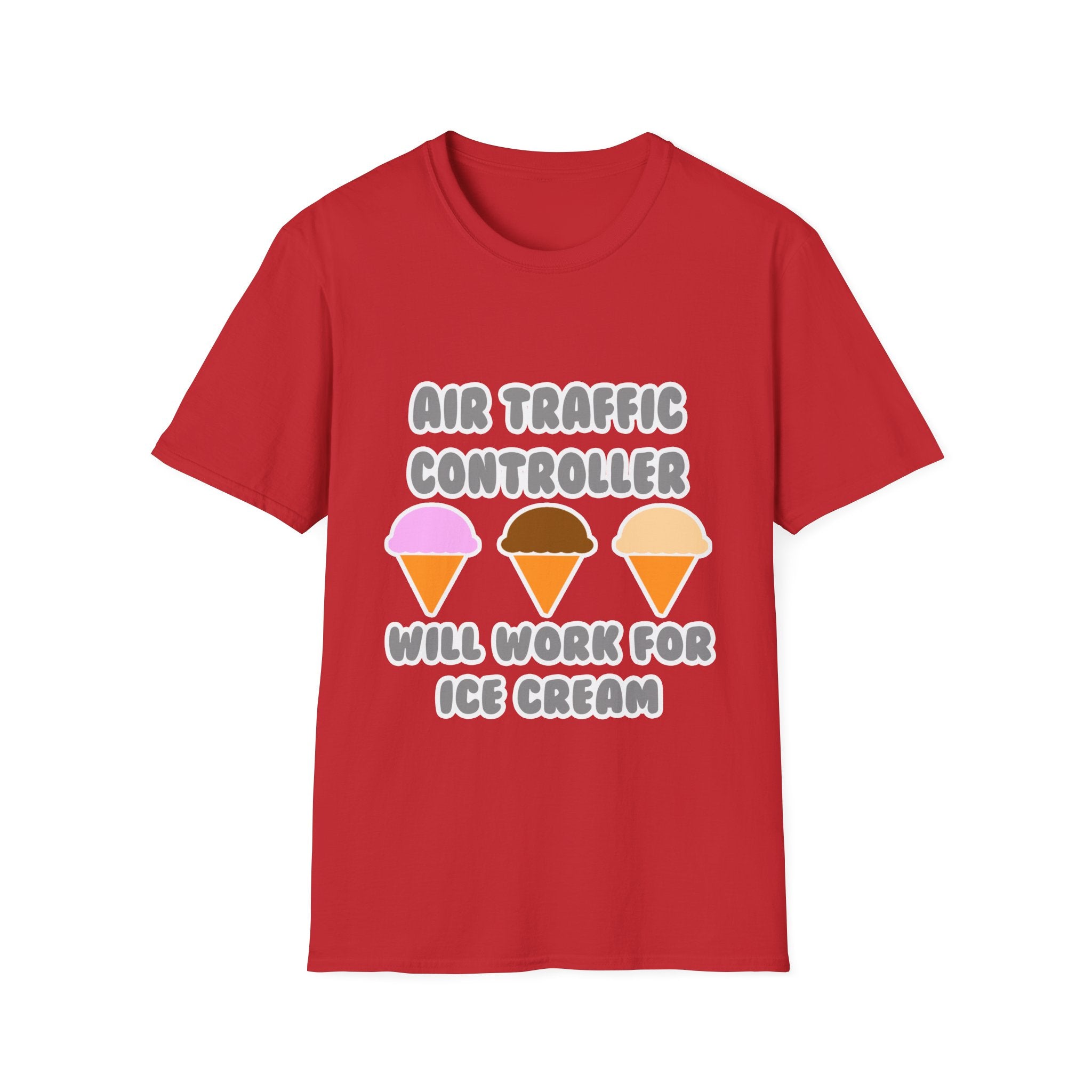 Air Traffic Controller ... Will Work For Ice Cream - Unisex Softstyle T-Shirt