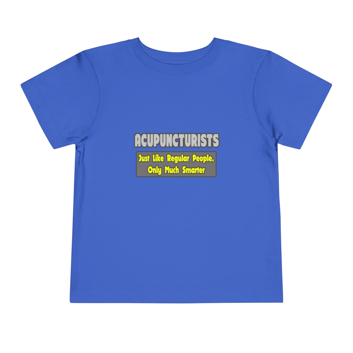 Acupuncturists .. Smarter - Toddler Short Sleeve Tee