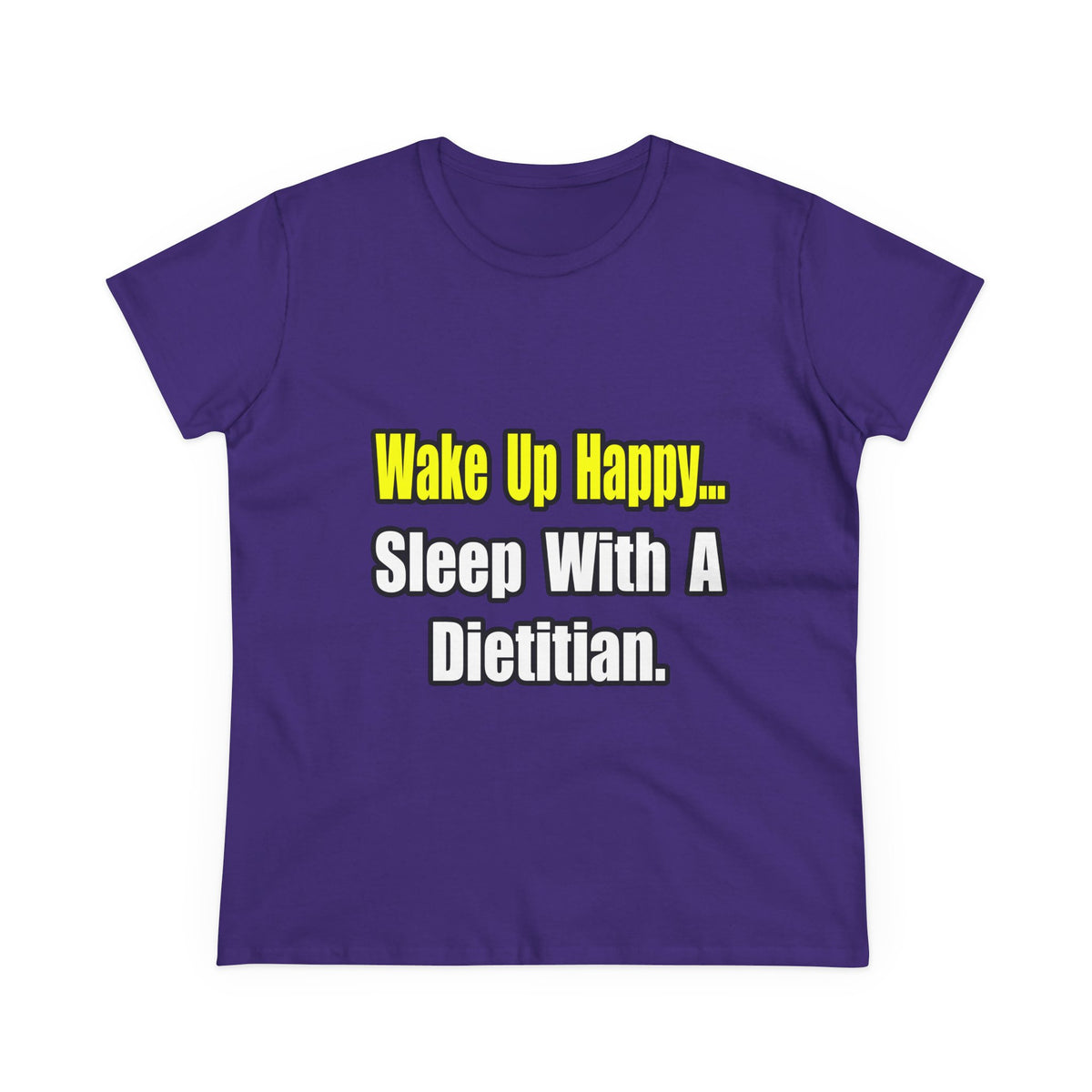 Wake Up Happy...Sleep With A Dietitian - Women's Midweight Cotton Tee
