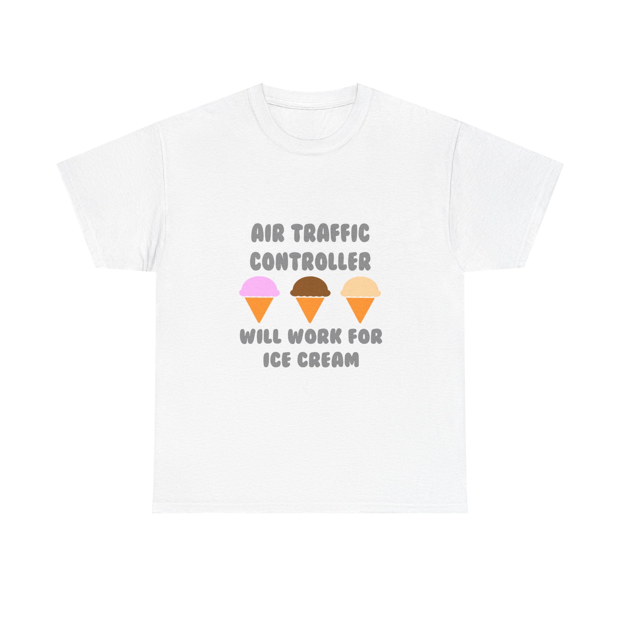 Air Traffic Controller ... Will Work For Ice Cream - Unisex Heavy Cotton Tee