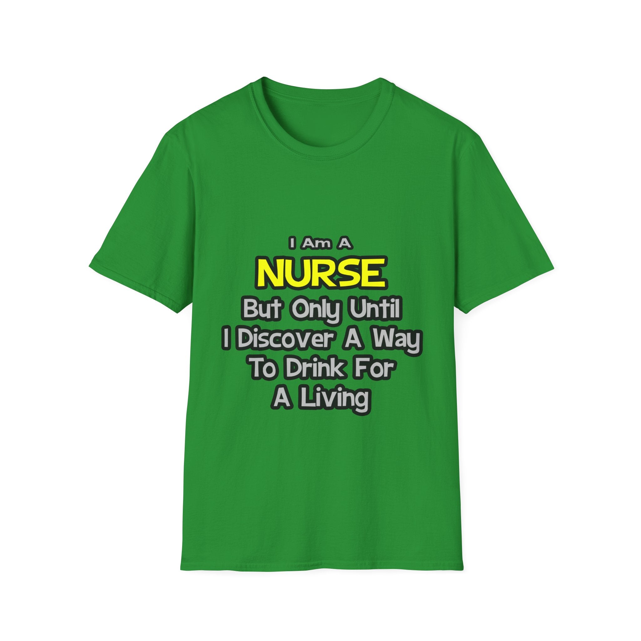 Nurse Joke .. Drink for a Living - Unisex Softstyle T-Shirt