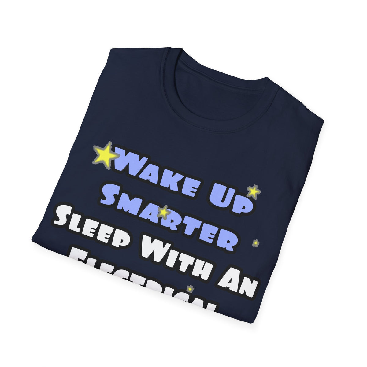 Smarter...Sleep With an Electrical Engineer - Unisex Softstyle T-Shirt