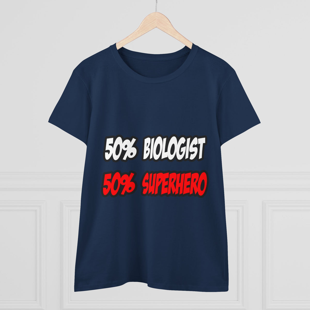 Half Biologist...Half Superhero - Women's Midweight Cotton Tee