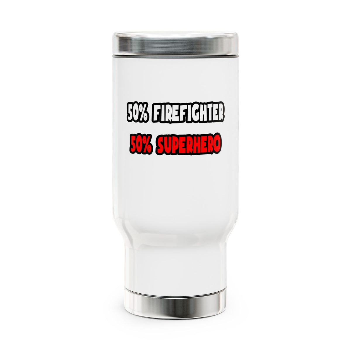 Half Firefighter ... Half Superhero - Stainless Steel Travel Mug with Handle, 14oz