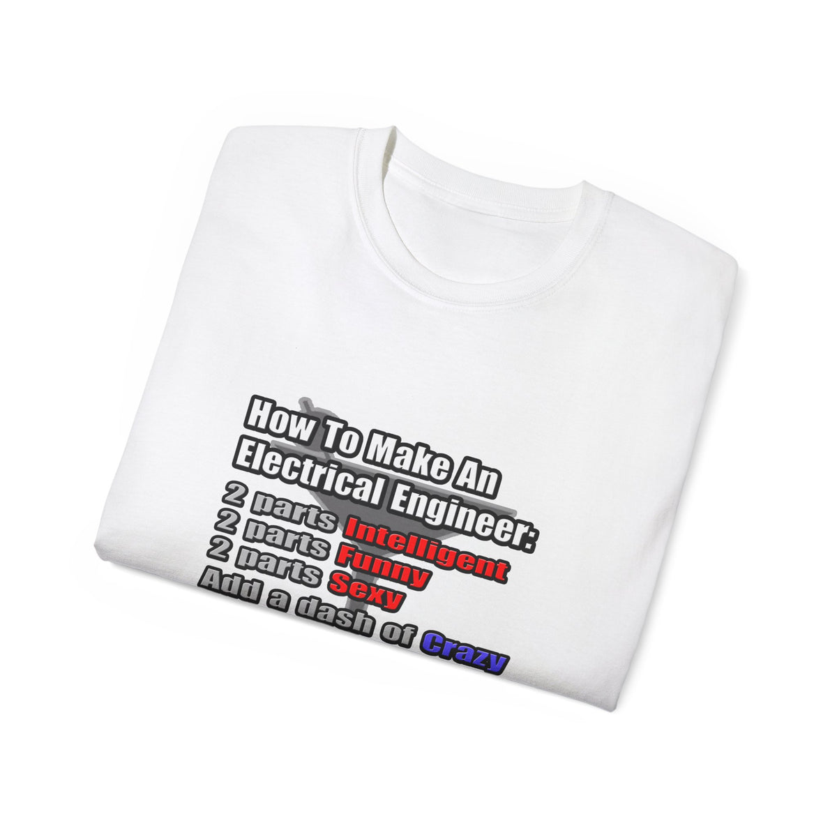 How To Make an Electrical Engineer - Unisex Ultra Cotton Tee