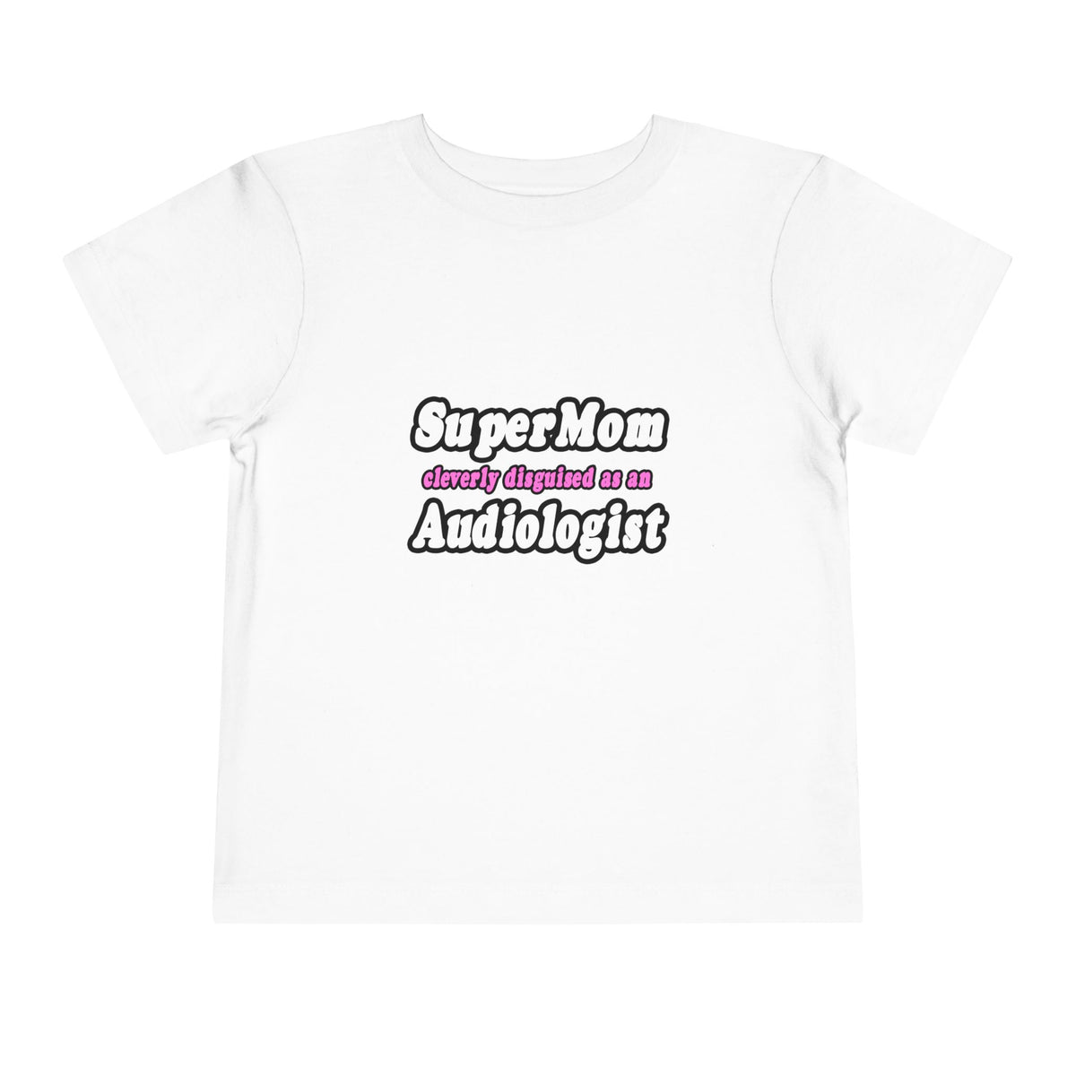 Super Mom...Audiologist - Toddler Short Sleeve Tee