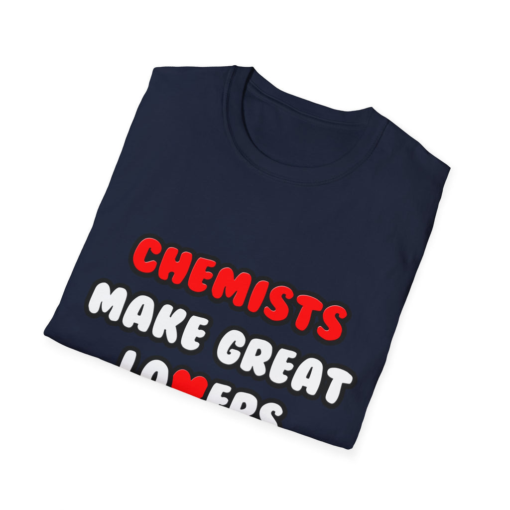 Chemists Make Great Lovers - Unisex Softstyle T-Shirt