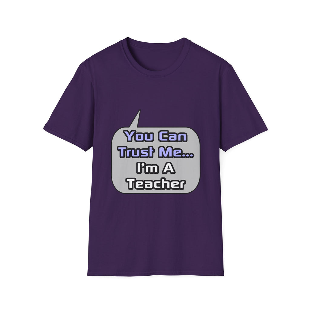Trust Me .. I'm a Teacher - Unisex Softstyle T-Shirt