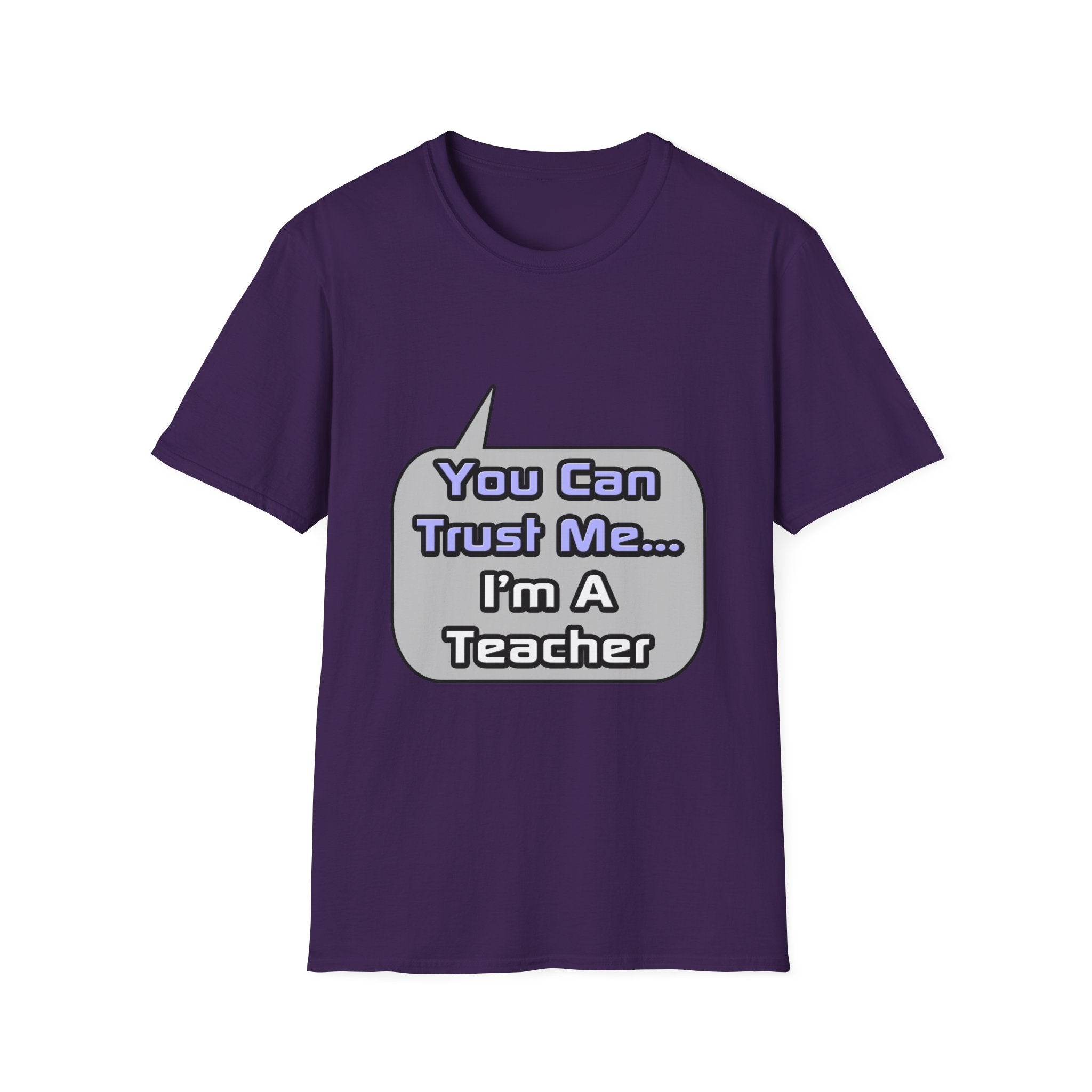 Trust Me .. I'm a Teacher - Unisex Softstyle T-Shirt