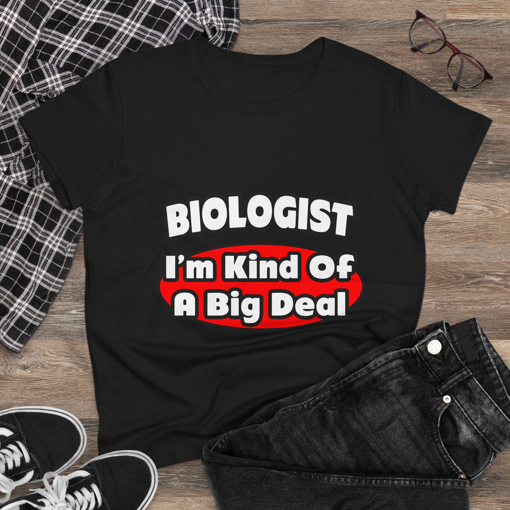 Biologist...Big Deal - Women's Midweight Cotton Tee