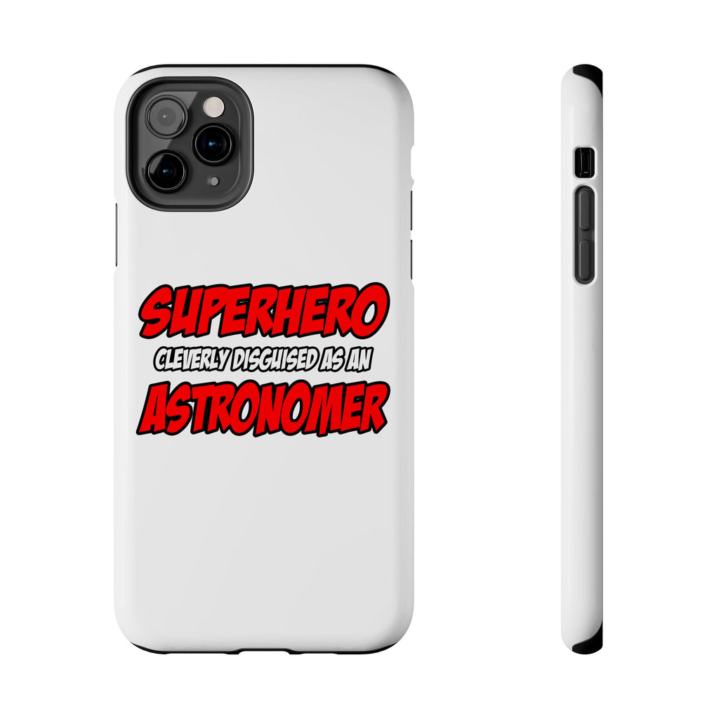 Superhero...Astronomer - Tough Phone Cases