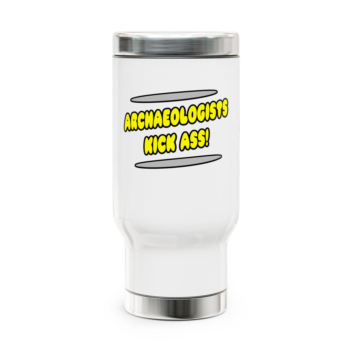 Archaeologists Kick Ass! - Stainless Steel Travel Mug with Handle, 14oz