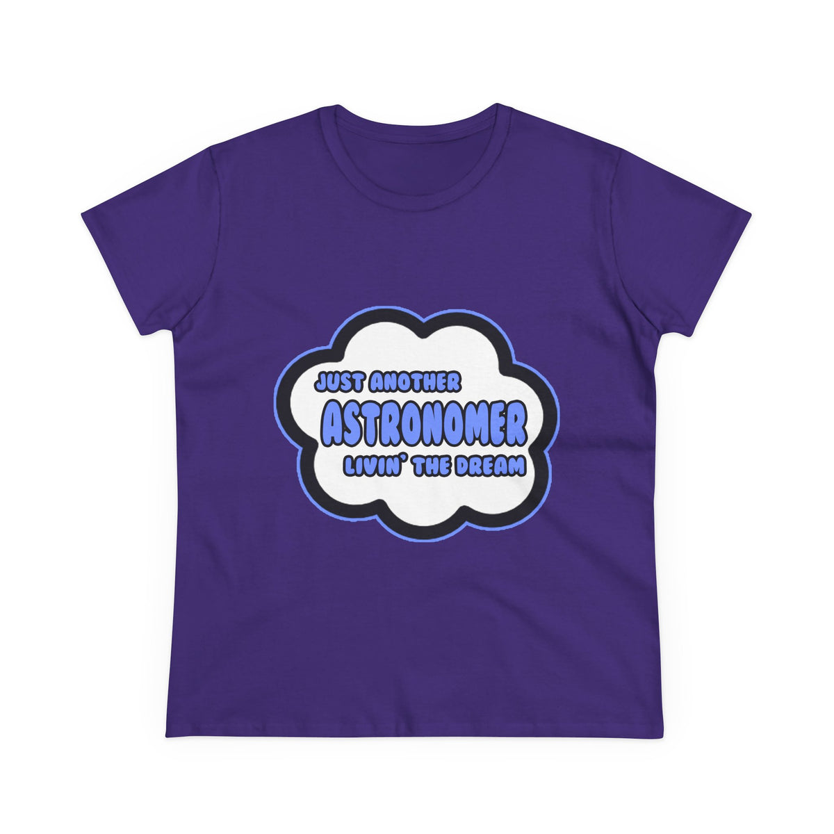 Astronomer .. Livin' The Dream - Women's Midweight Cotton Tee