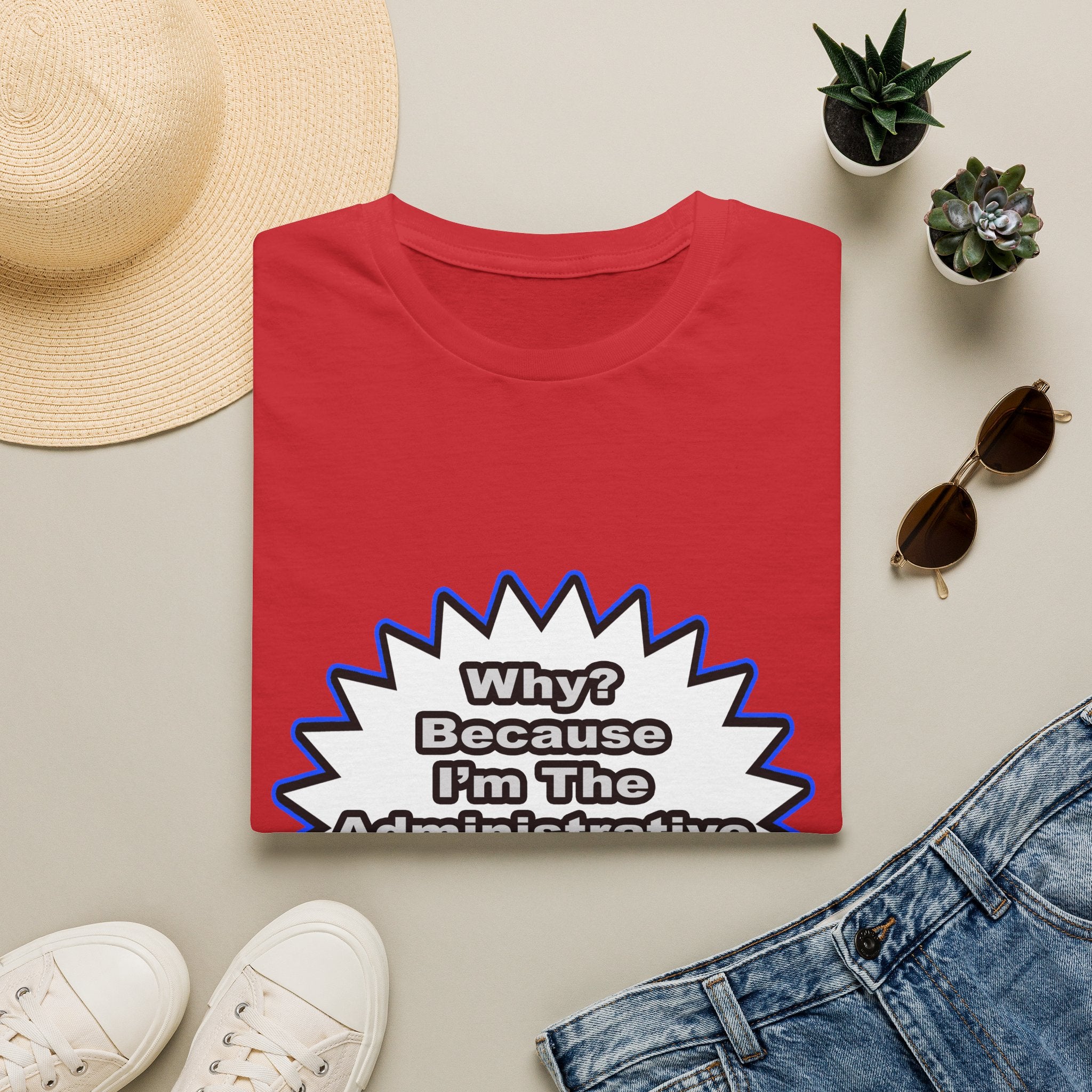 Administrative Assistant...Because I Said So - Unisex Softstyle T-Shirt