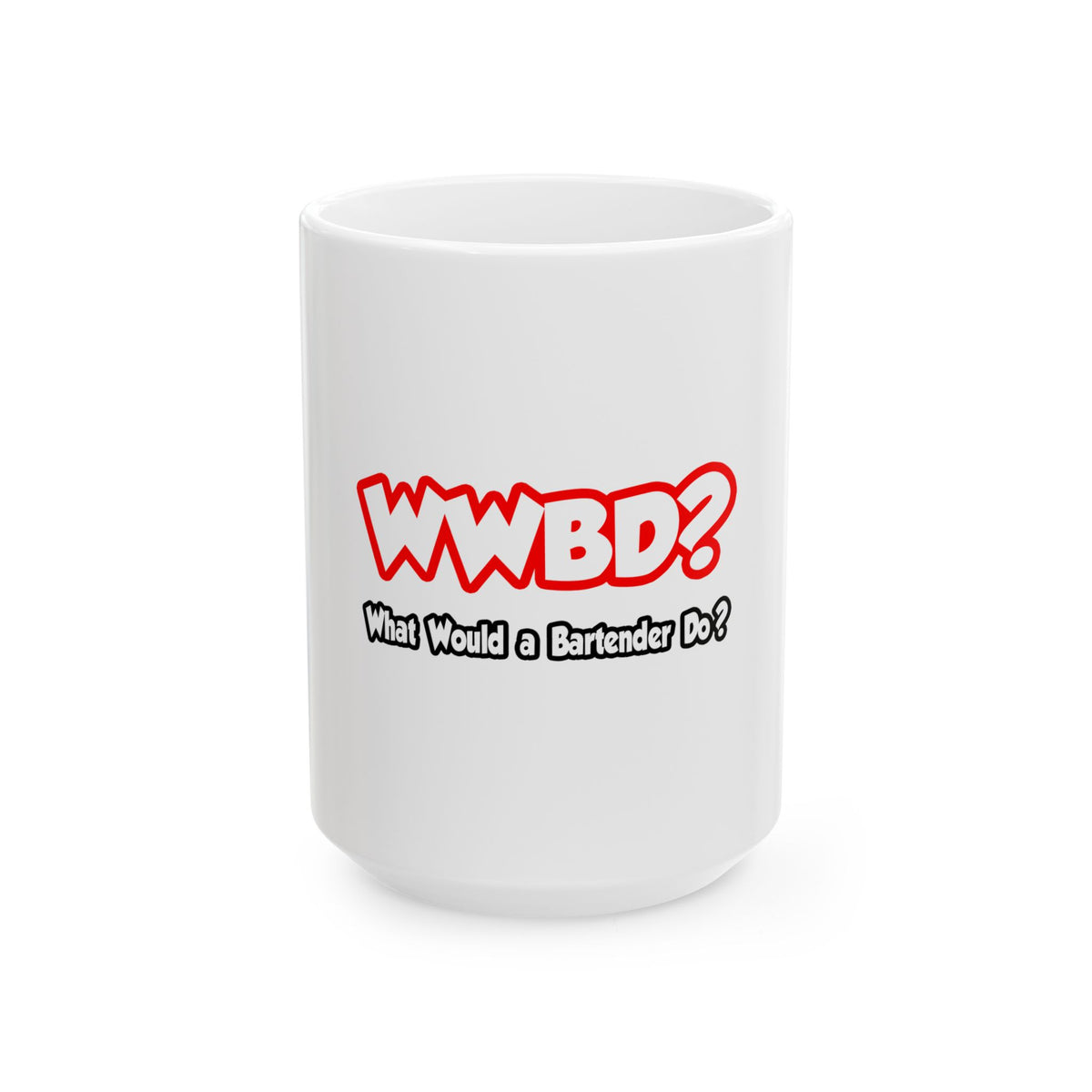 WWBD...What Would a Bartender Do - Ceramic Mug, (11oz, 15oz)