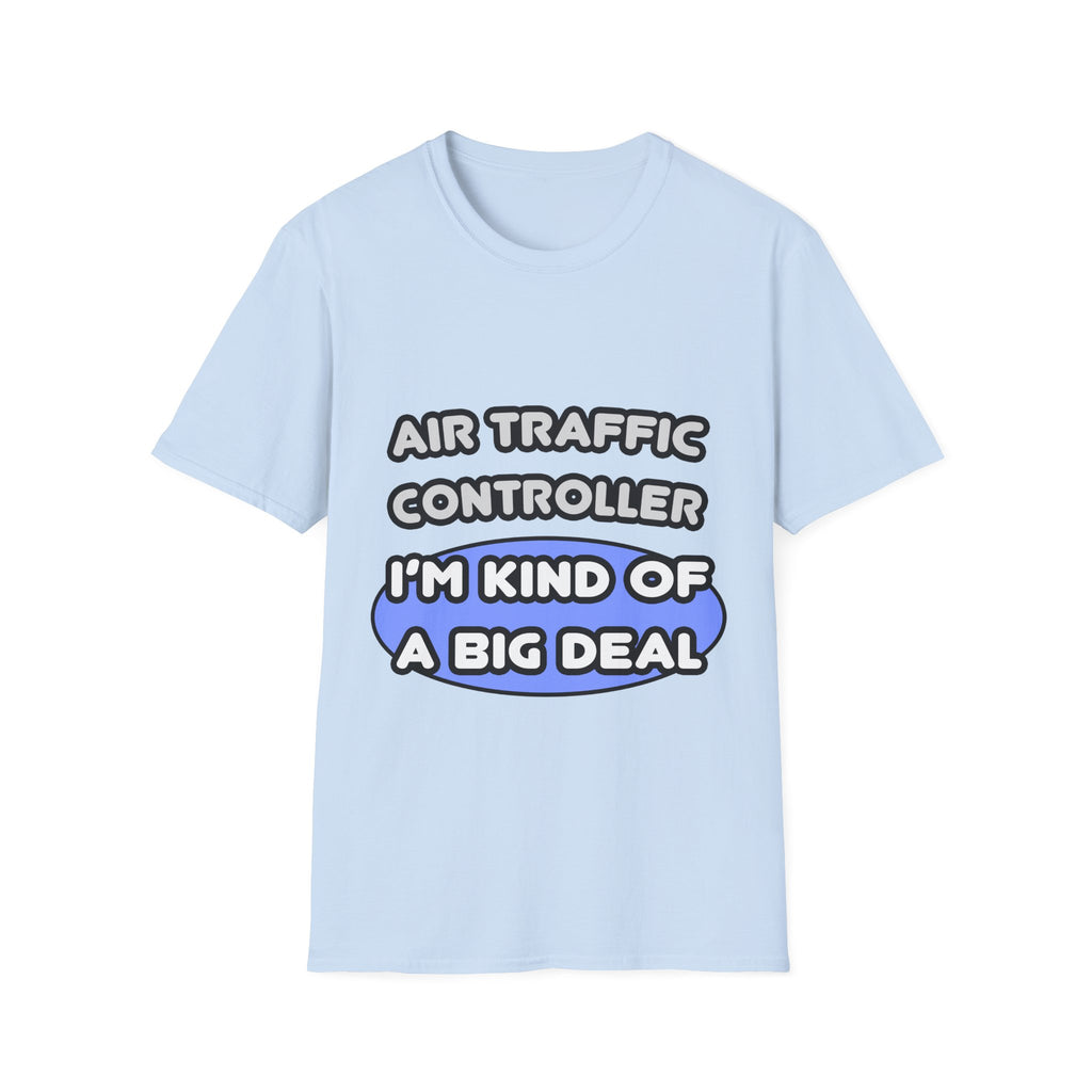 Air Traffic Controller...Kind of a Big Deal - Unisex Softstyle T-Shirt