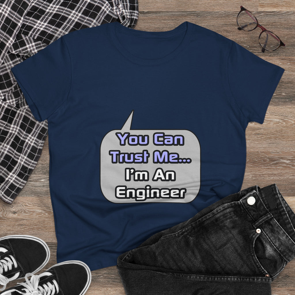 Trust Me .. I'm an Engineer - Women's Midweight Cotton Tee