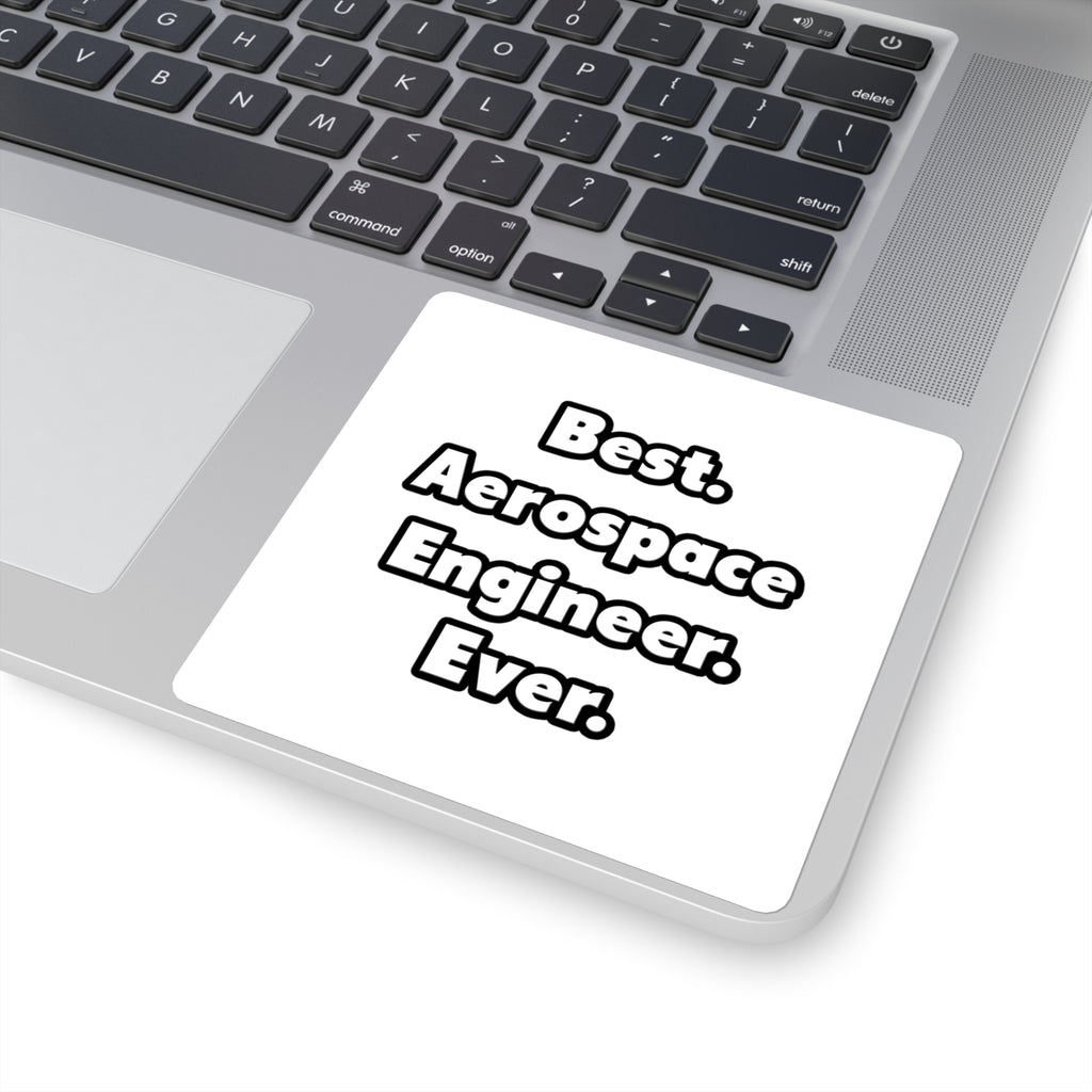 Best. Aerospace Engineer. Ever - Square Stickers