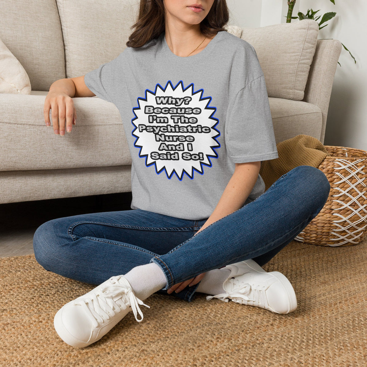 Psychiatric Nurse...Because I Said So - Unisex Softstyle T-Shirt
