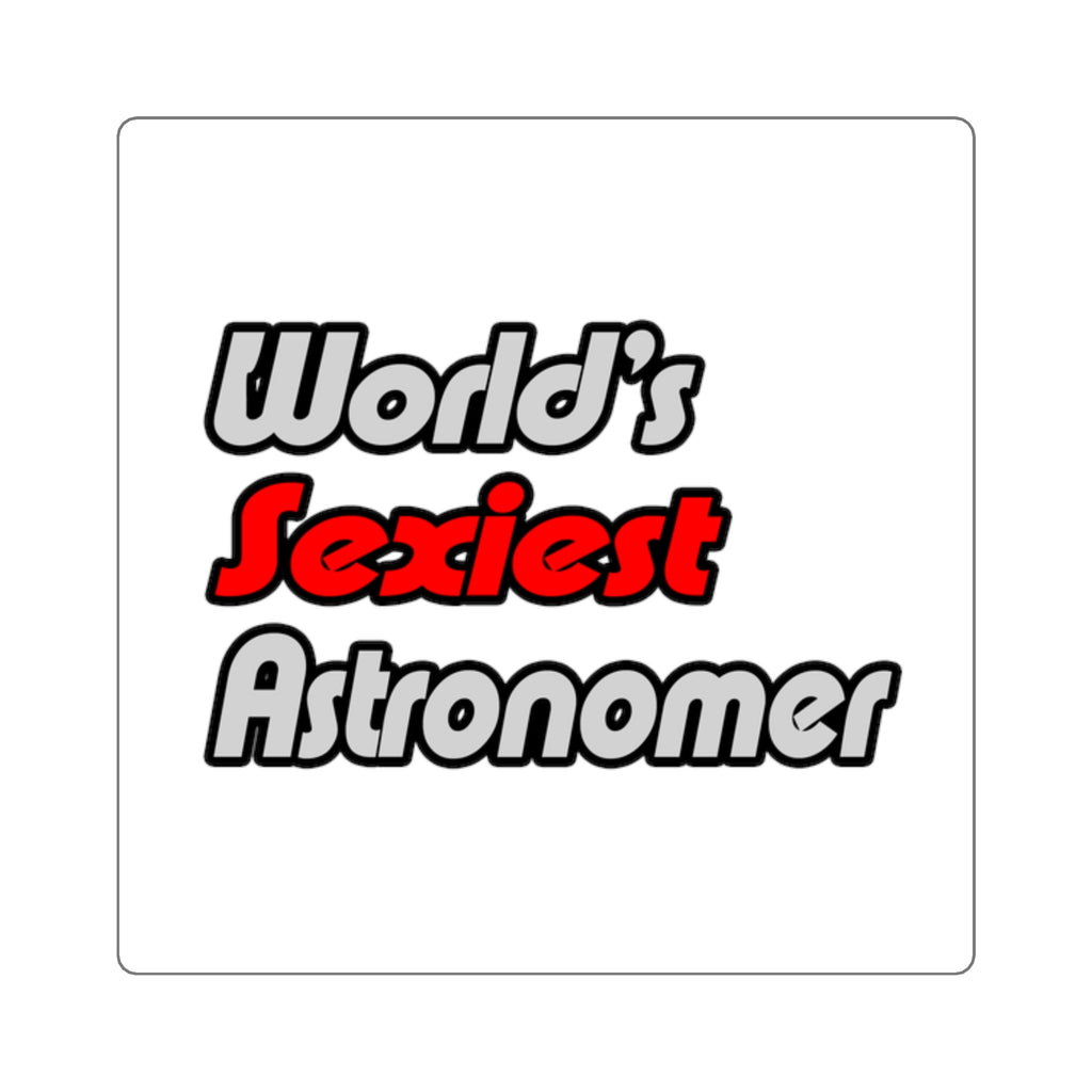 World's Sexiest Astronomer - Square Stickers