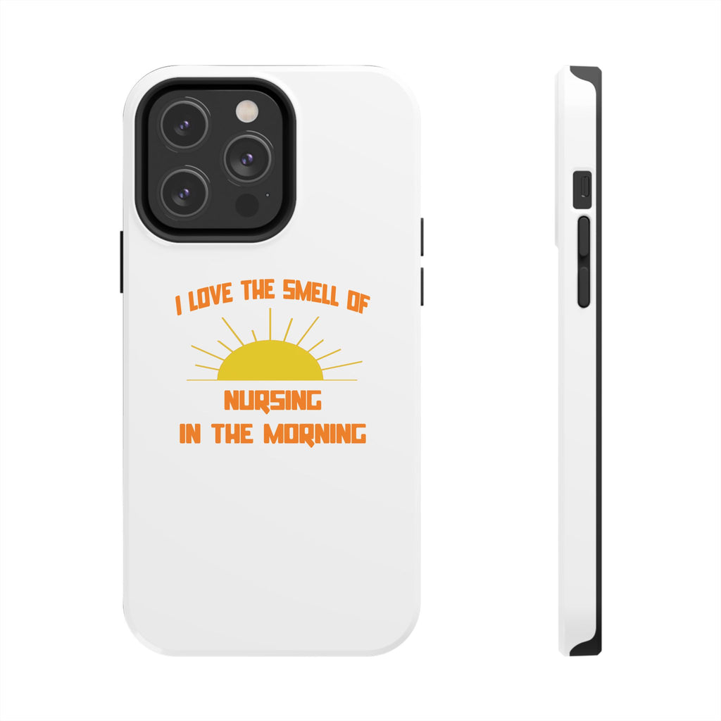 Smell of Nursing in the Morning - Tough Phone Cases