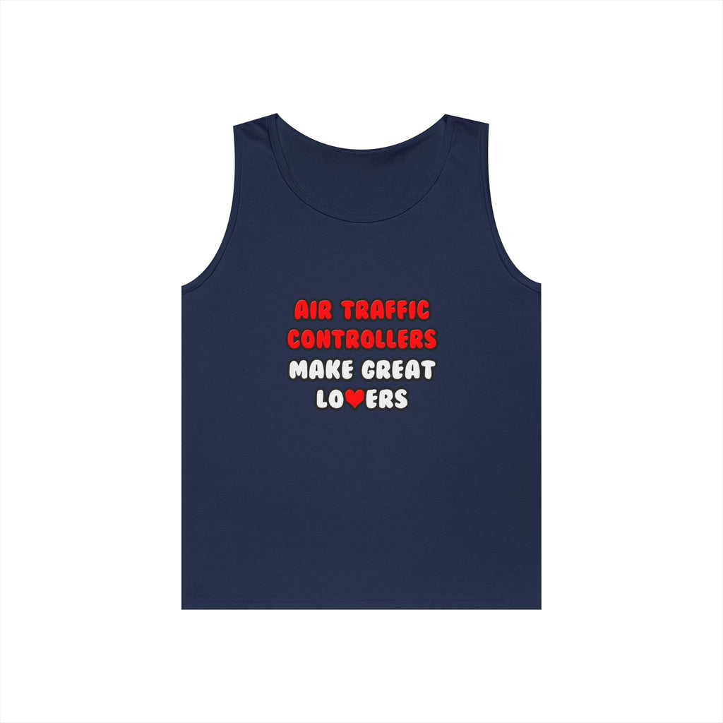 Air Traffic Controllers Make Great Lovers - Unisex Heavy Cotton Tank Top