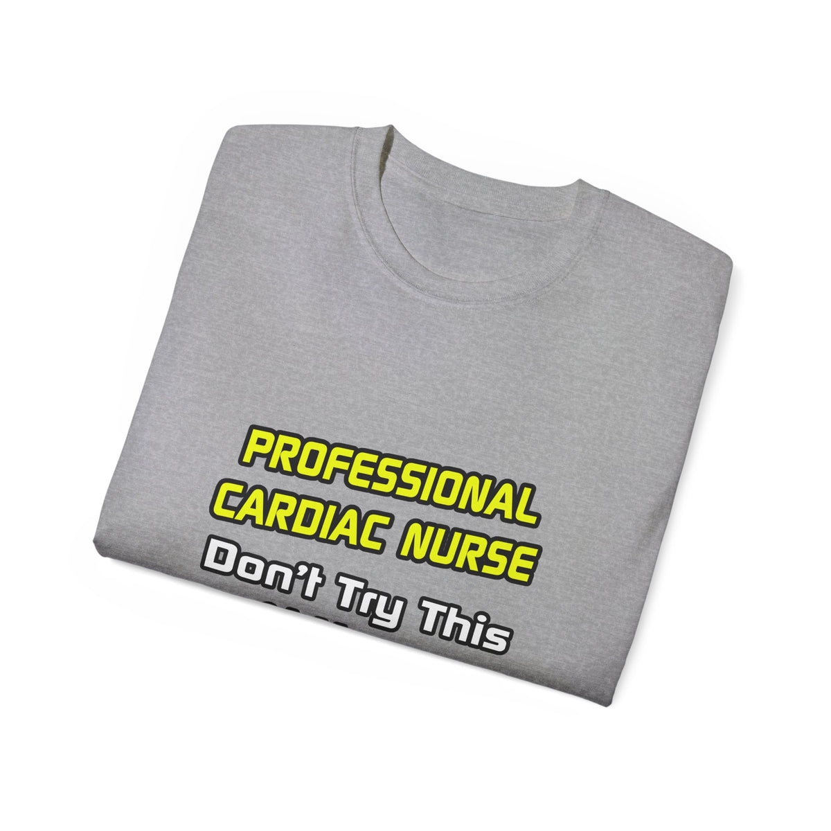 Professional Cardiac Nurse .. Joke - Unisex Ultra Cotton Tee