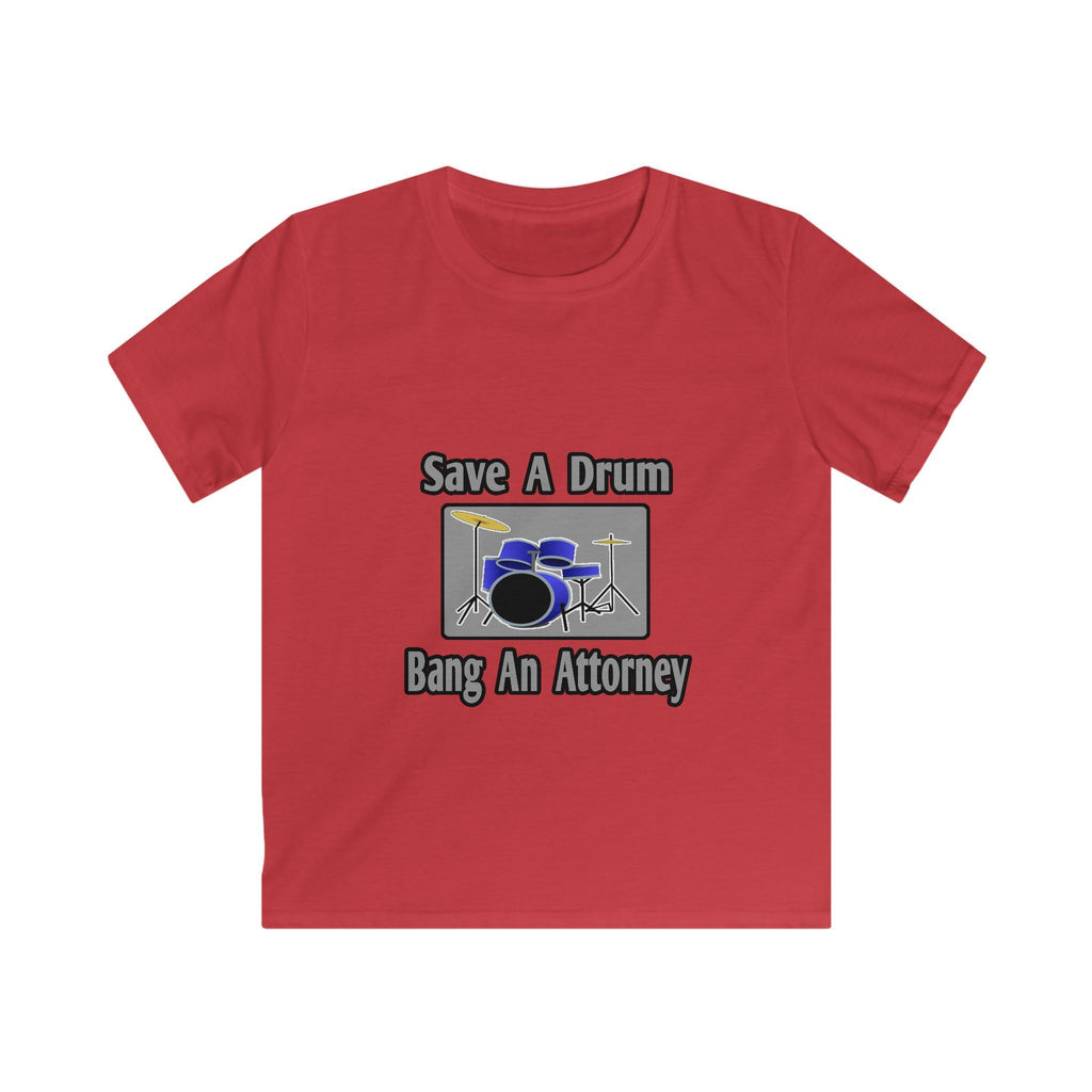 Save a Drum...Bang an Attorney - Kids Softstyle Tee