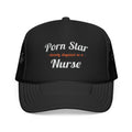 Porn Star...Nurse - Foam Trucker Hat