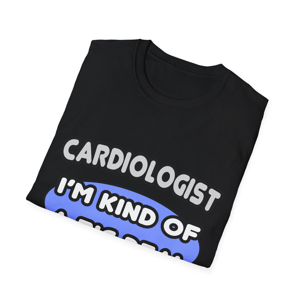 Cardiologist...Kind of a Big Deal - Unisex Softstyle T-Shirt