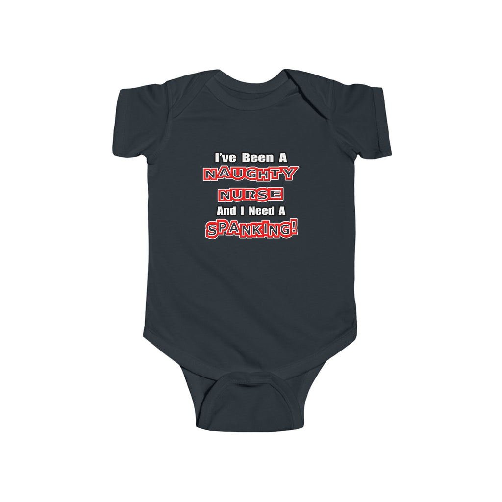 Naughty Nurse...Need a Spanking - Infant Fine Jersey Bodysuit