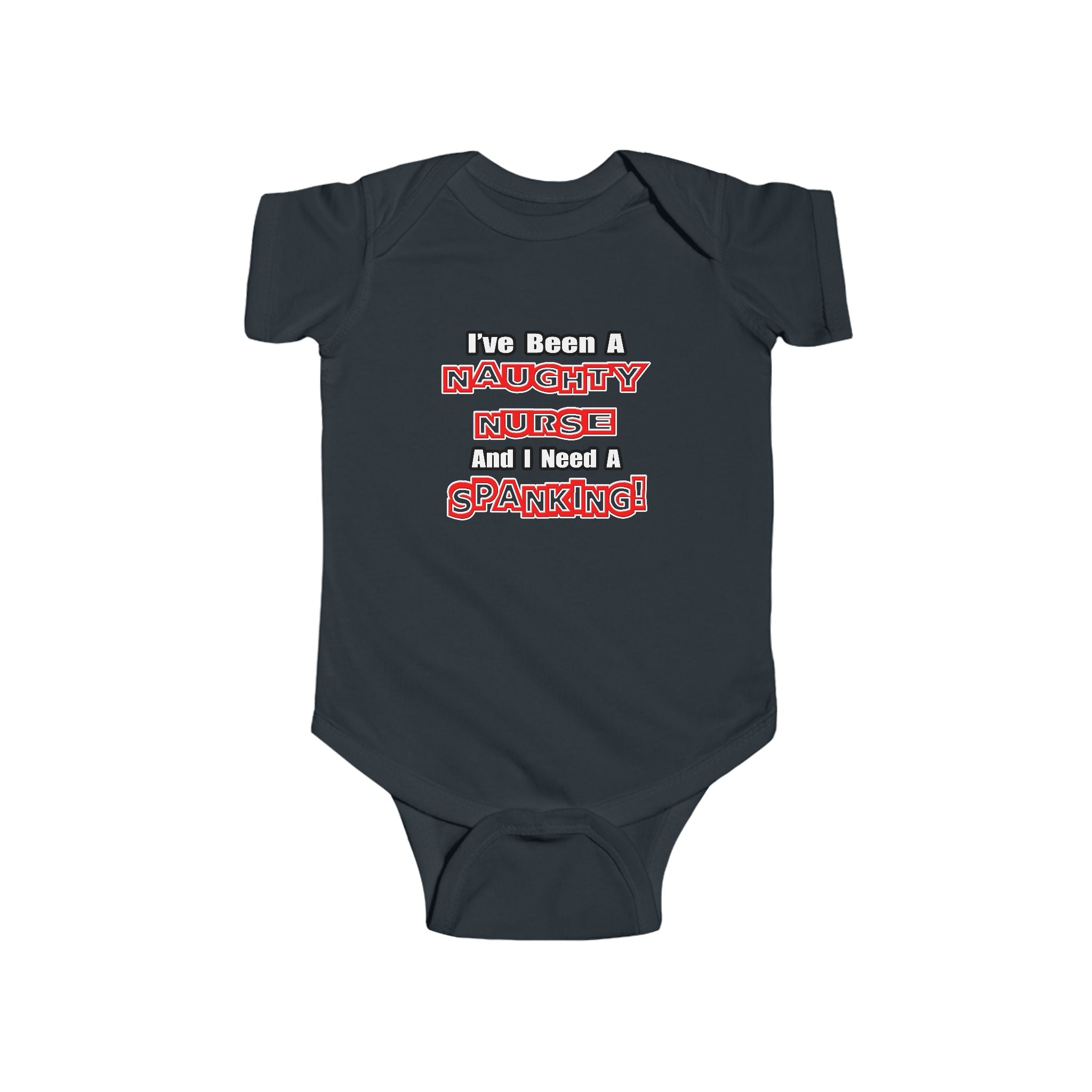 Naughty Nurse...Need a Spanking - Infant Fine Jersey Bodysuit