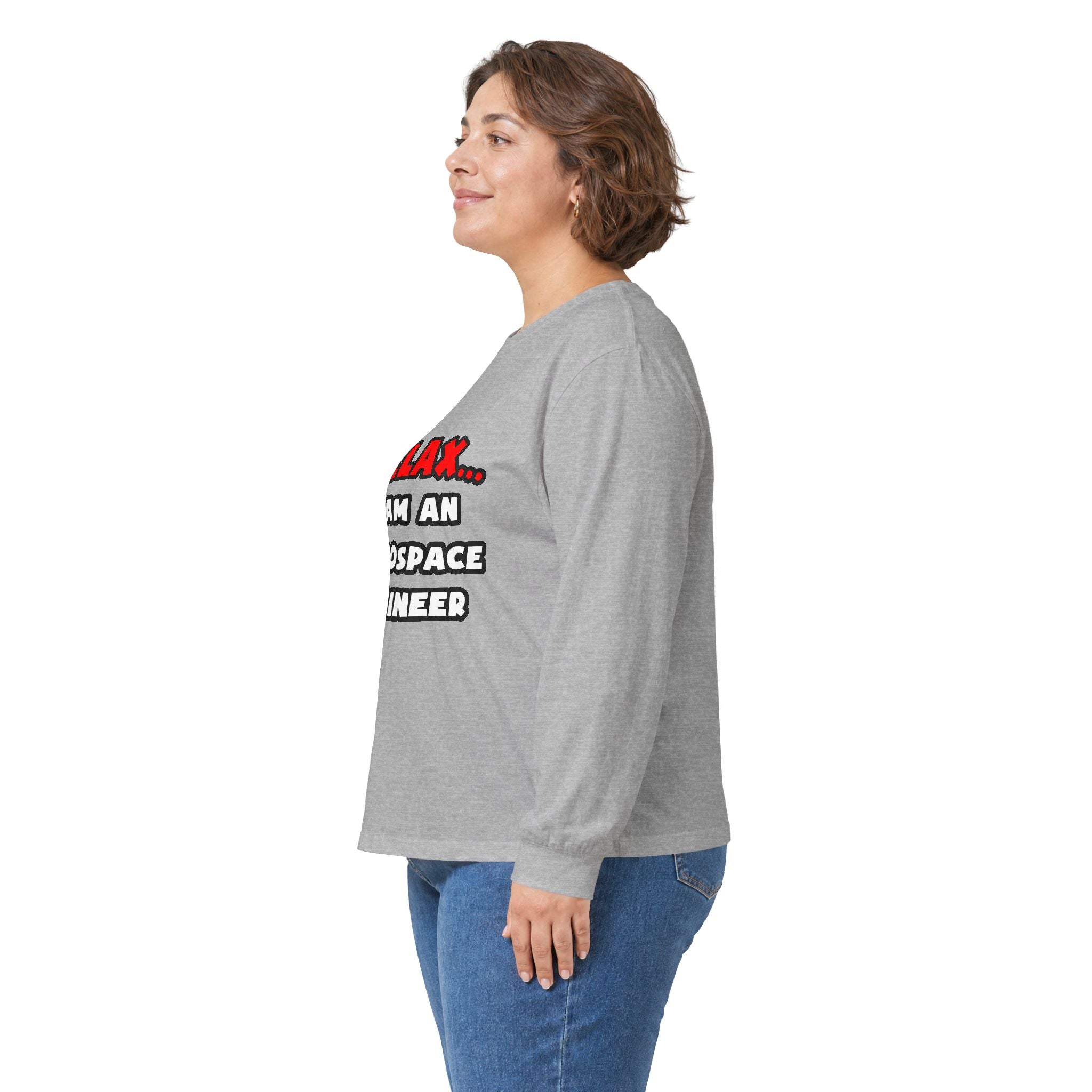 Relax ... I Am An Aerospace Engineer - Unisex Ultra Cotton Long Sleeve Tee