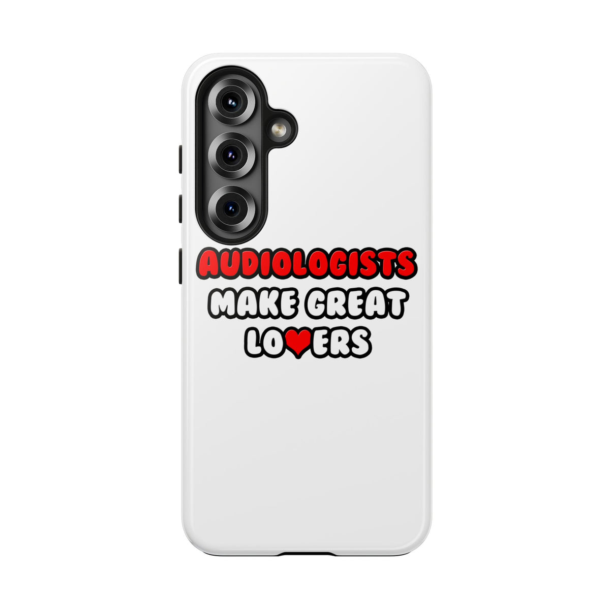 Audiologists Make Great Lovers - Tough Phone Cases