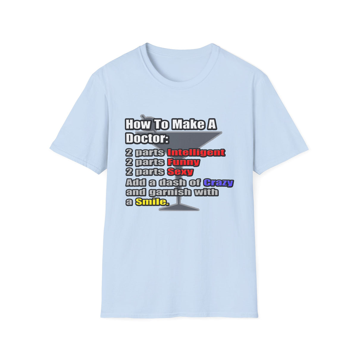 How To Make a Doctor - Unisex Softstyle T-Shirt