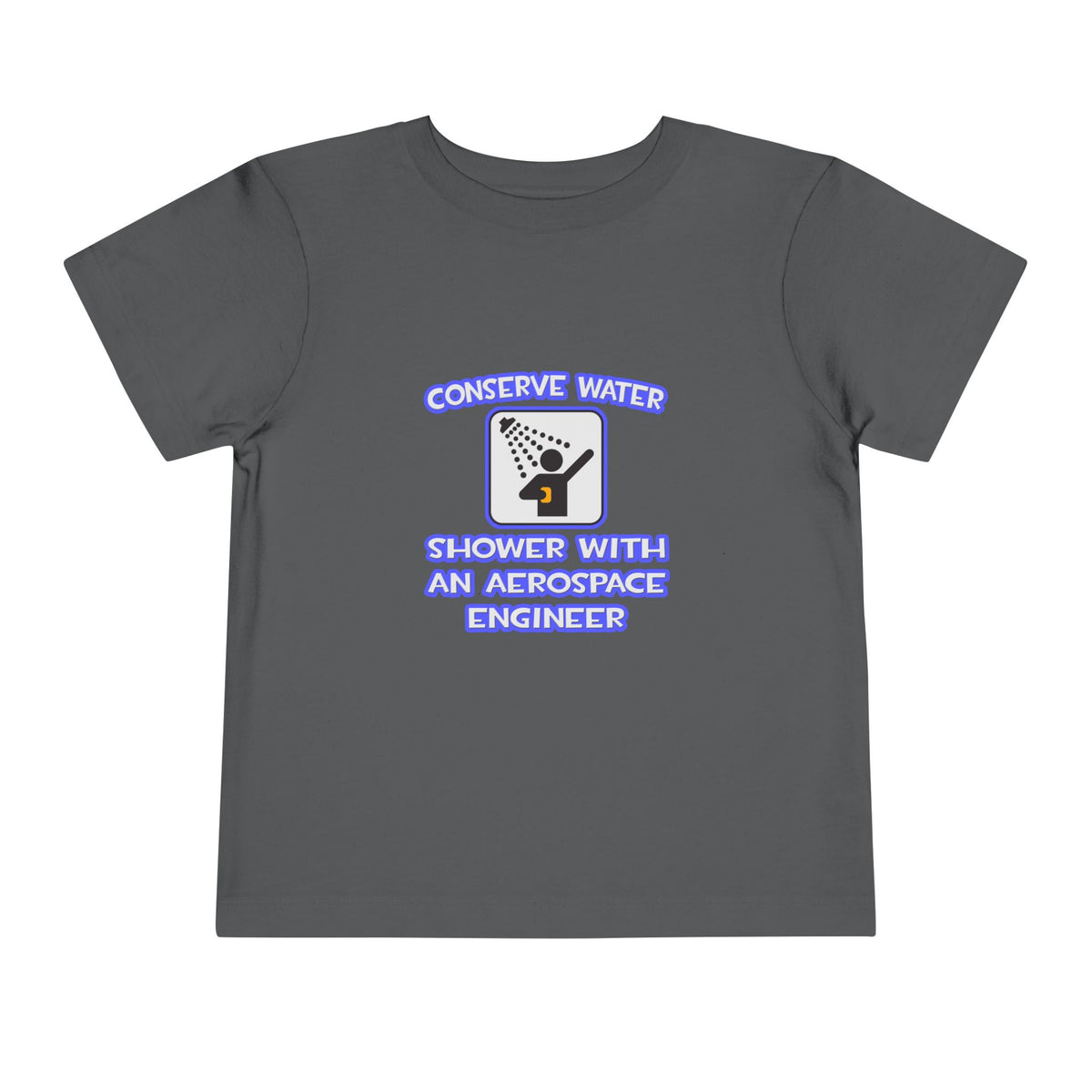 Conserve Water .. Shower With Aerospace Engineer - Toddler Short Sleeve Tee