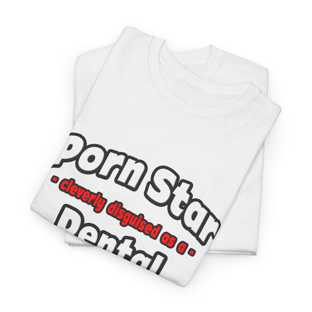 Porn Star .. Dental Assistant - Unisex Heavy Cotton Tee
