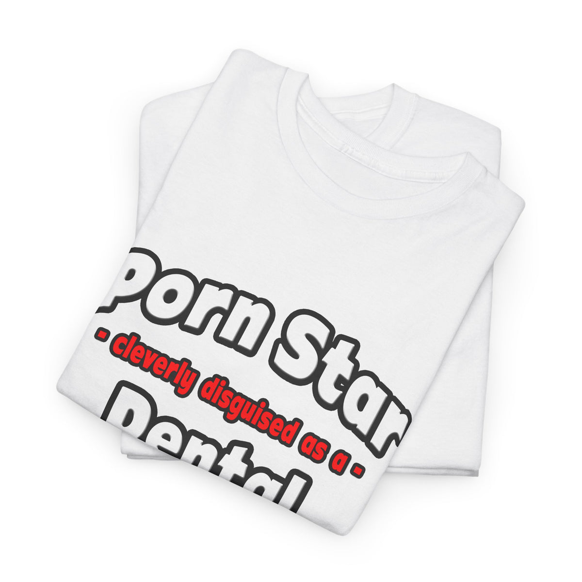 Porn Star .. Dental Assistant - Unisex Heavy Cotton Tee
