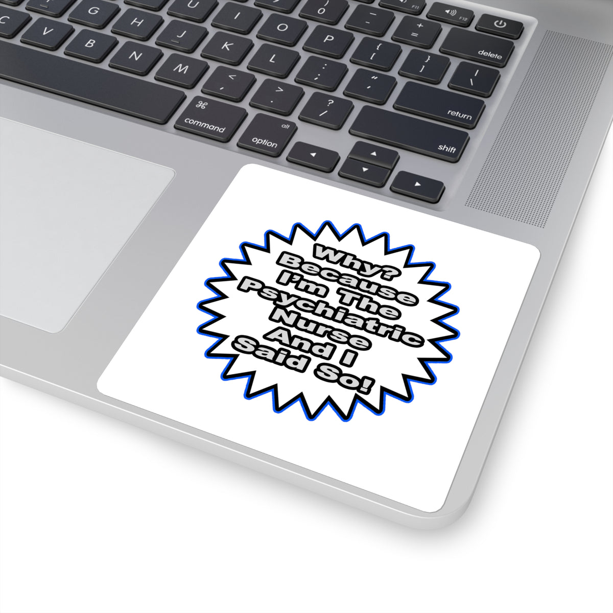 Psychiatric Nurse...Because I Said So - Square Stickers