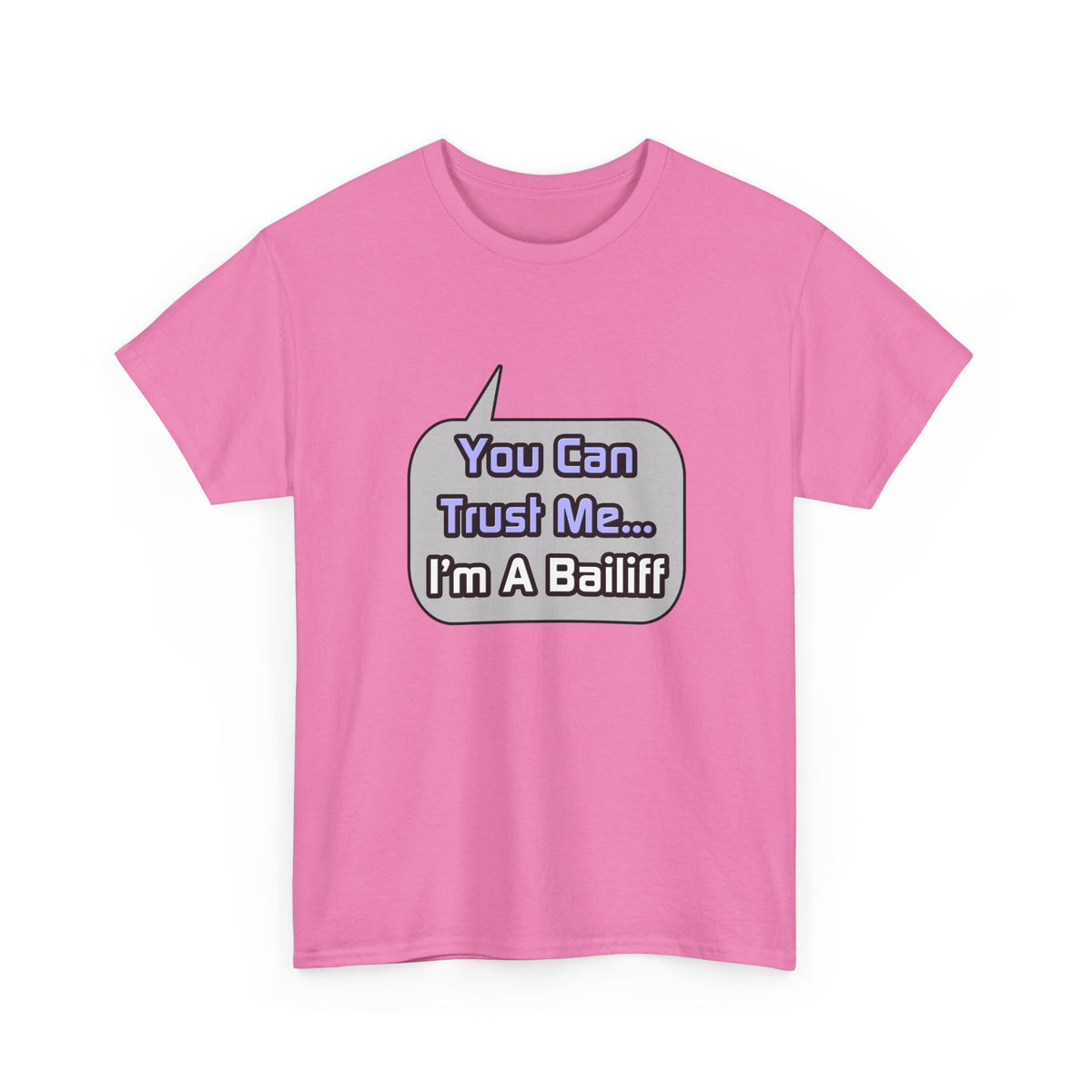Trust Me .. I'm a Bailiff - Unisex Heavy Cotton Tee