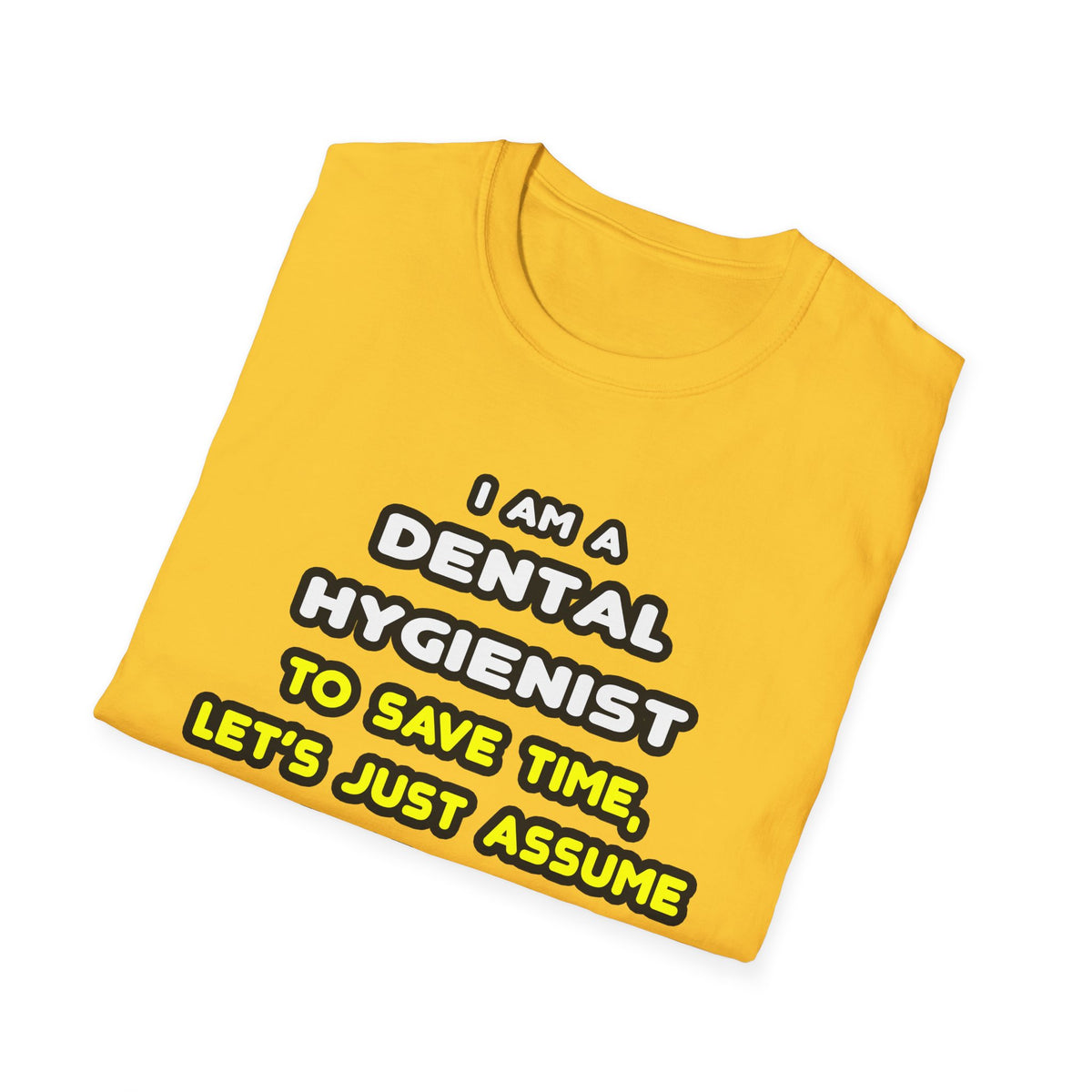 Funny Dental Hygienist T Shirts - Unisex Softstyle T-Shirt