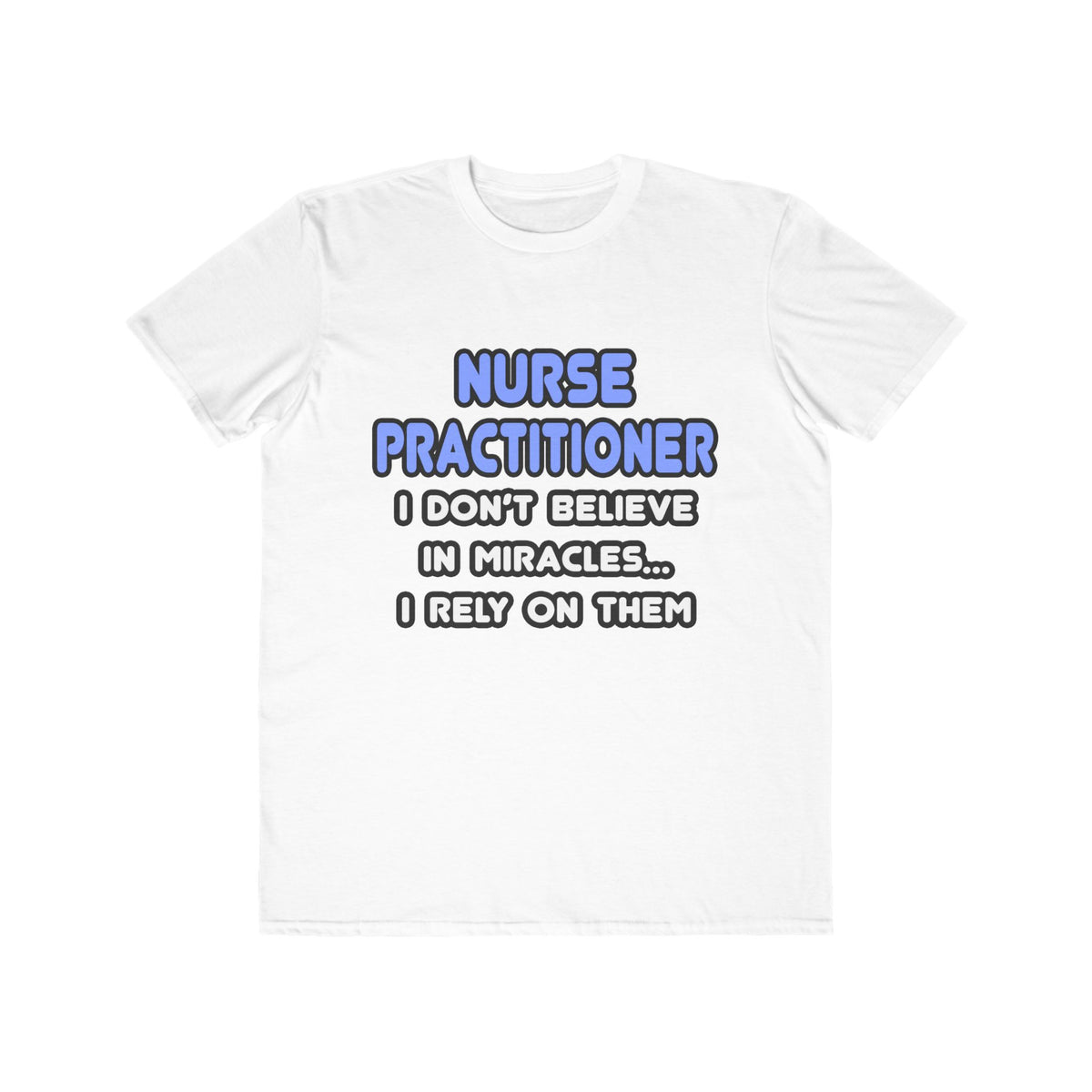 Miracles and Nurse Practitioners - Men's Lightweight Fashion Tee