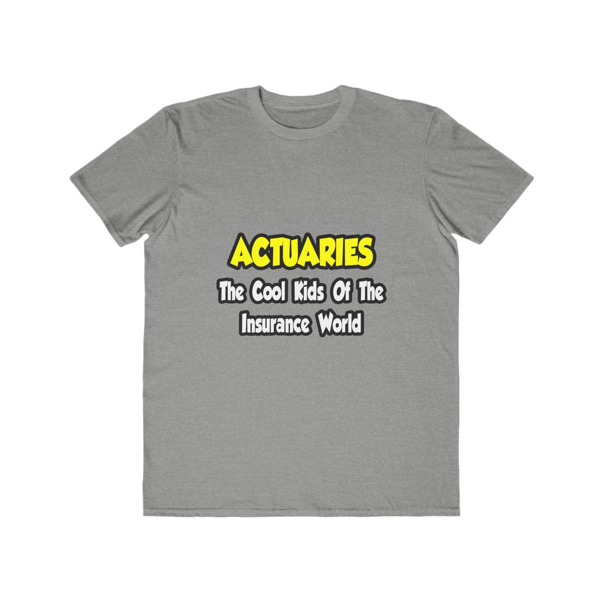 Actuaries...Cool Kids of Insurance World - Men's Lightweight Fashion Tee