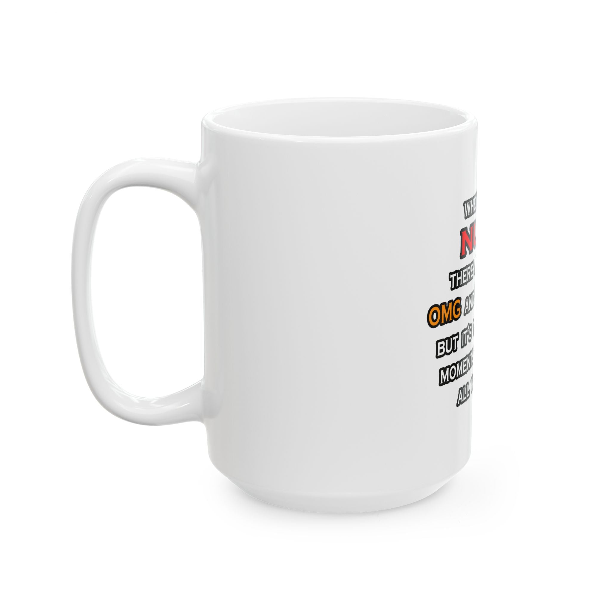 Nurse ... OMG WTF LOL - Ceramic Mug, (11oz, 15oz)