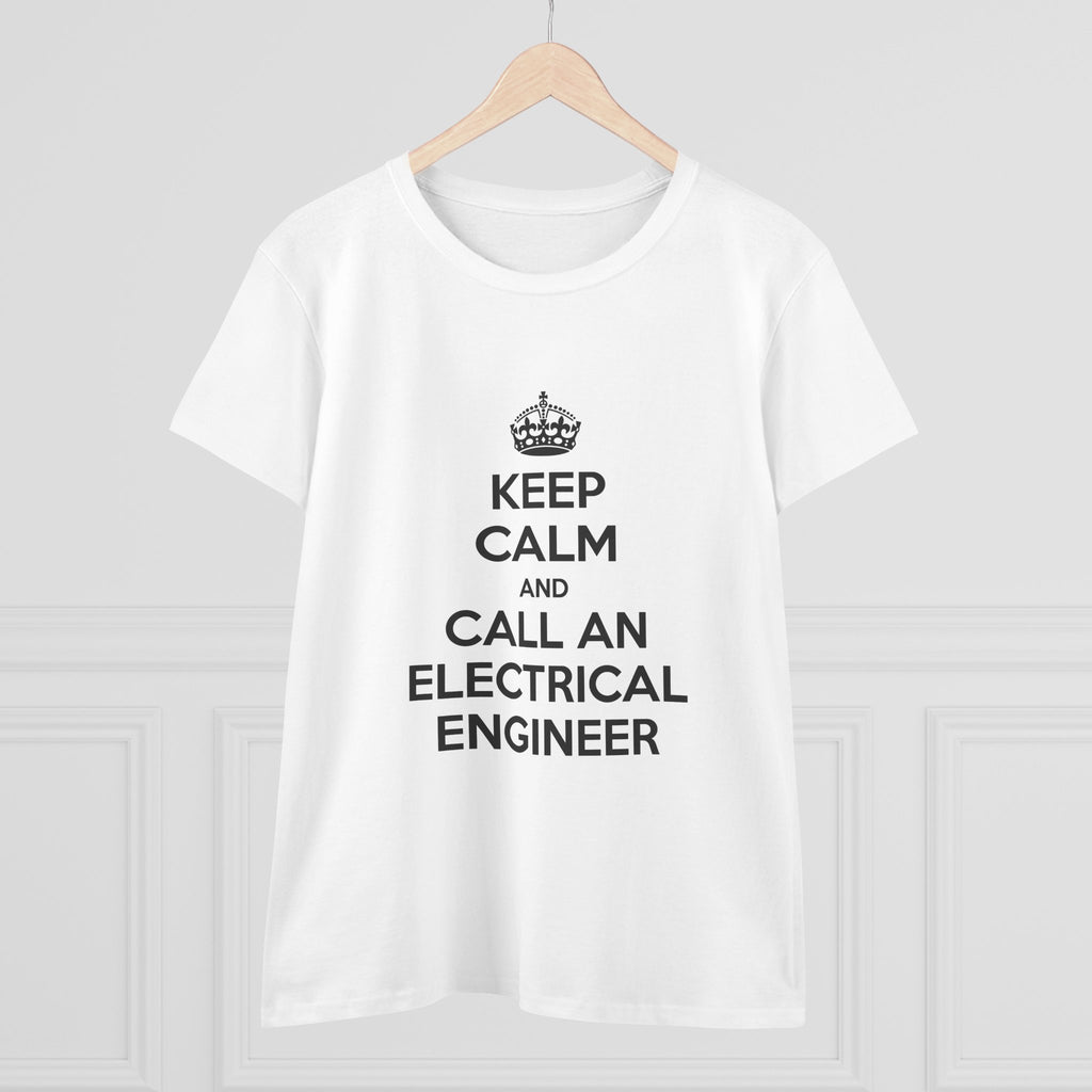 Keep Calm and Call an Electrical Engineer - Women's Midweight Cotton Tee
