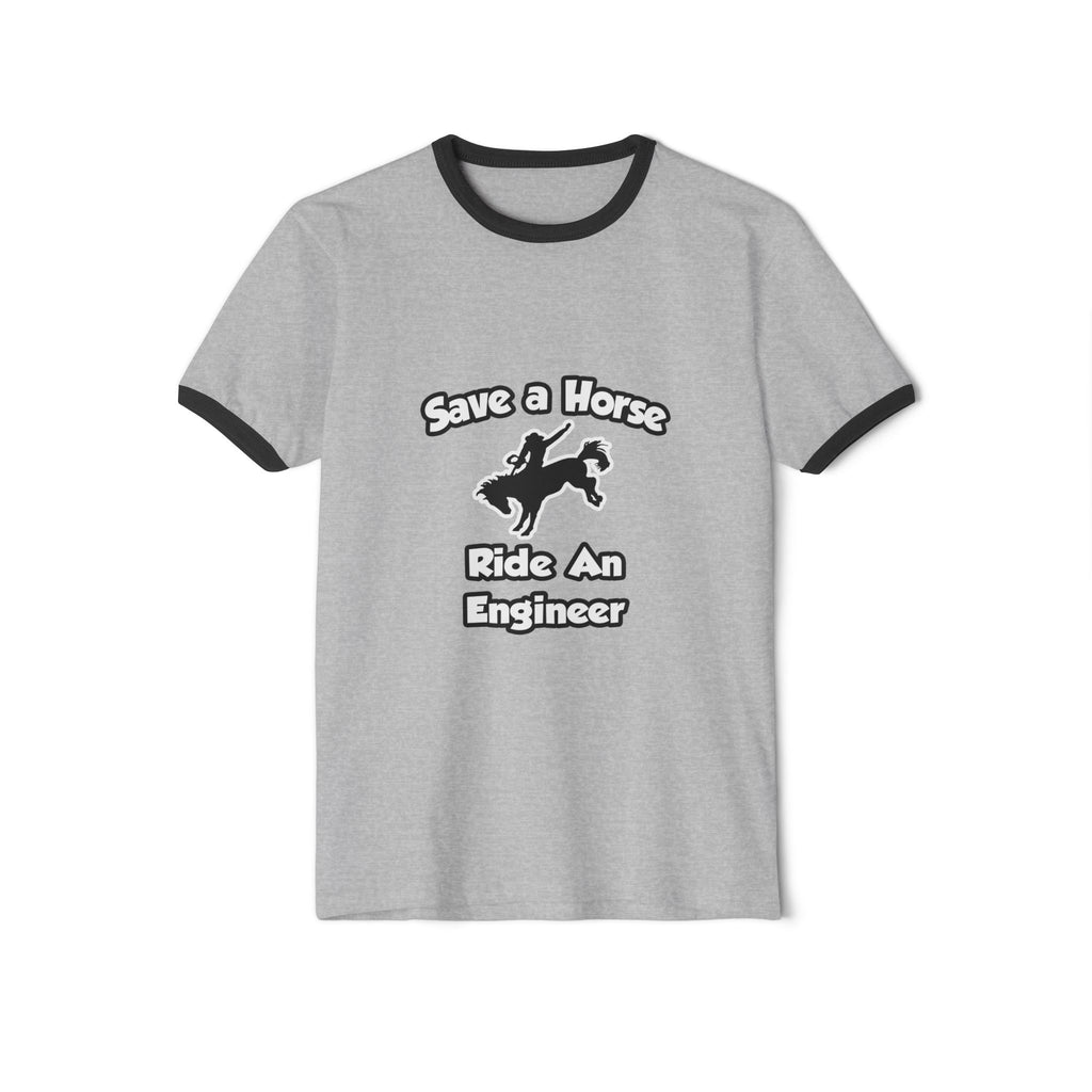 Save a Horse .. Ride an Engineer - Unisex Cotton Ringer T-Shirt
