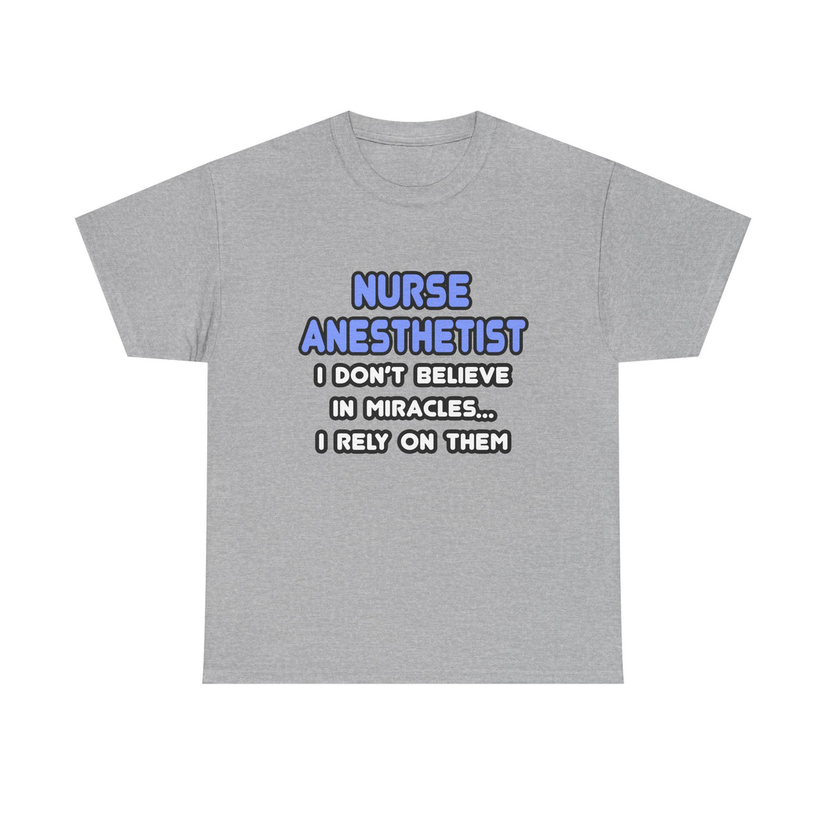 Miracles and Nurse Anesthetists - Unisex Heavy Cotton Tee